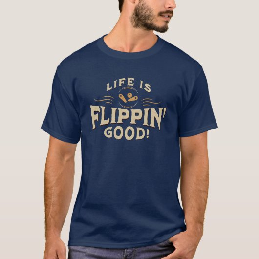 Life is Flippin' Good! - Funny Pinball Saying T-shirt (Voorkant)
