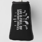 Life Is Full of Important Choices Golf Golfing Golfheadcover (Draai 90)