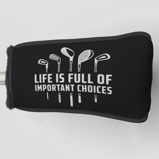 Life Is Full of Important Choices Golf Golfing Golfheadcover (Voorkant)