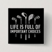 Life Is Full of Important Choices Golf Golfing Vierkante Button 5,1 Cm (Voorkant)