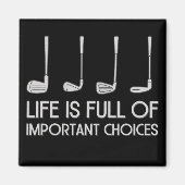 Life Is Full Of Important Choices Golfing Golfer Magneet (Voorkant)