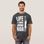Life is game aiming high friend friends t-shirt (Voorkant volledig)