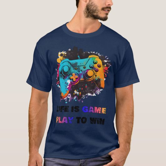 Life is game play to win gift funny t-shirt (Voorkant)