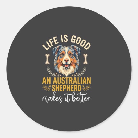 Life Is Good Australische Herder Hondenbot Ronde Sticker (Voorkant)