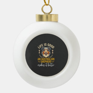 Life Is Good Australische Herdershond Bot Keramische Bal Ornament
