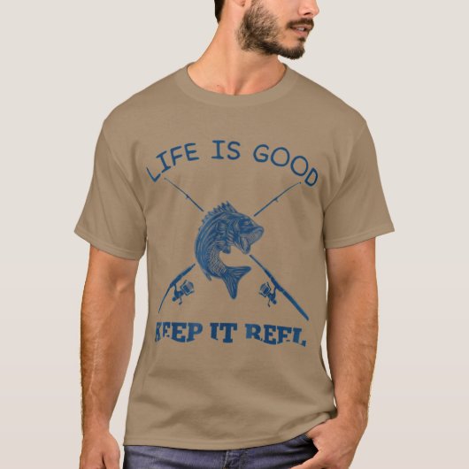 Life Is Good Keep It Reel Funny Fishing Poles T-shirt (Voorkant)