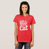 Life is Good With A Cat T-shirt (Voorkant volledig)