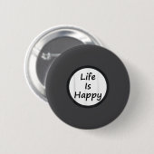 Life Is Happy Shirt  Ronde Button 5,7 Cm (Voorkant /achterkant)