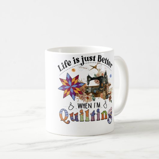 Life Is Just Better When I'M Quilting Sewing Machi Koffiemok (Voorkant rechts)