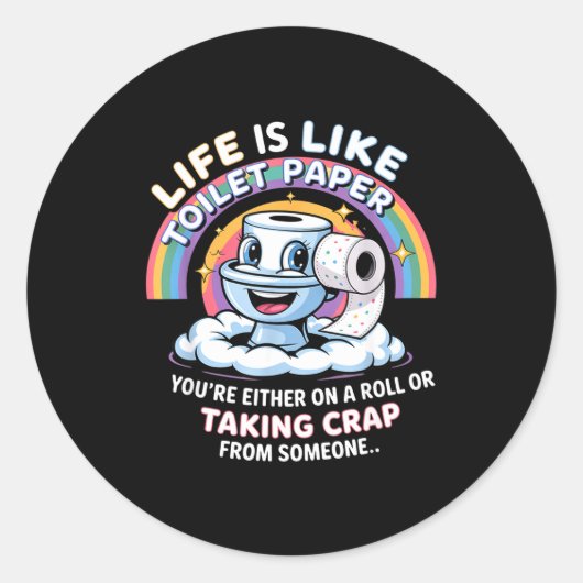 Life Is Like Toilet Paper You're Either On A Roll  Ronde Sticker (Voorkant)