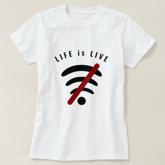 Life is Live Funny T-Shirt - Aangepaste tekst (Design voorkant)