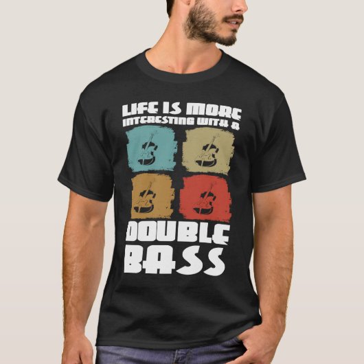 life is more interesting with a double bass double t-shirt (Voorkant)