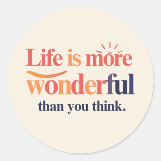 Life is More Wonderful Than You Think Ronde Sticker (Voorkant)