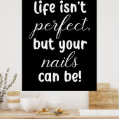 Life Is Not Perfect But Your Nails Can Be Poster (Keuken)