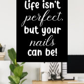 Life Is Not Perfect But Your Nails Can Be Poster (Thuiskantoor)