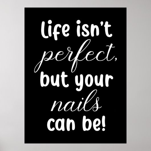 Life Is Not Perfect But Your Nails Can Be Poster (Voorkant)