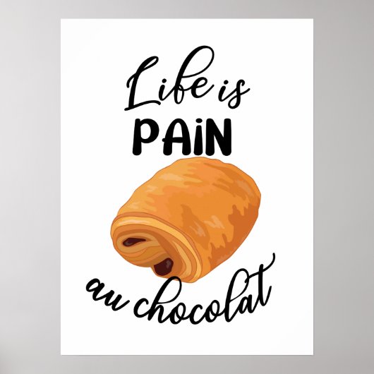 Life is Pain Au Chocolat Funny French Pun Poster (Voorkant)