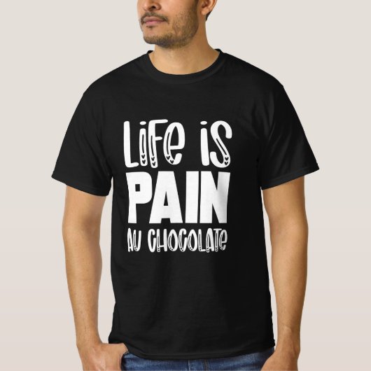 Life is Pain au Chocolat Funny French t-shirt (Voorkant)