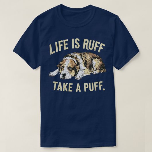 Life Is Ruff Take a Puff 1 T-shirt (Design voorkant)