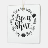 Life is Short Buy Keramisch Ornament (Links)
