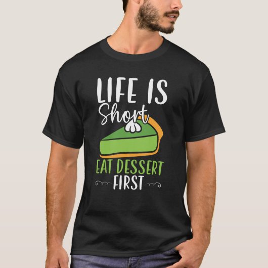 Life Is Short Eat Dessert First Key Lime Pie Flori T-shirt (Voorkant)