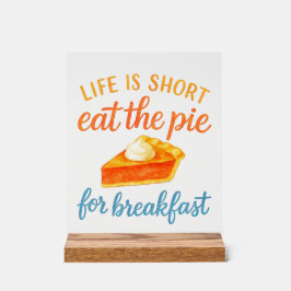 Life Is Short Eat The Pie For Breakfast Sweet Love Acryl Bord