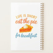 Life Is Short Eat The Pie For Breakfast Sweet Love Planner (Achterkant)