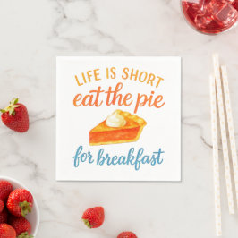 Life Is Short Eat The Pie For Breakfast Sweet Love Servet