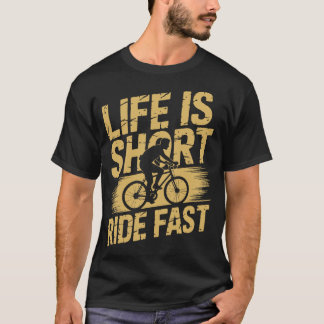 Life Is Short Ride Fast Cycling T-shirt