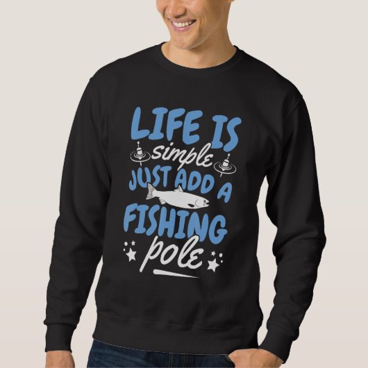 life is simple just add a fishing pole Design for  Trui (Voorkant)