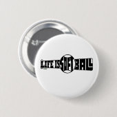 LIFE IS SOFTBALL RONDE BUTTON 5,7 CM (Voorkant /achterkant)