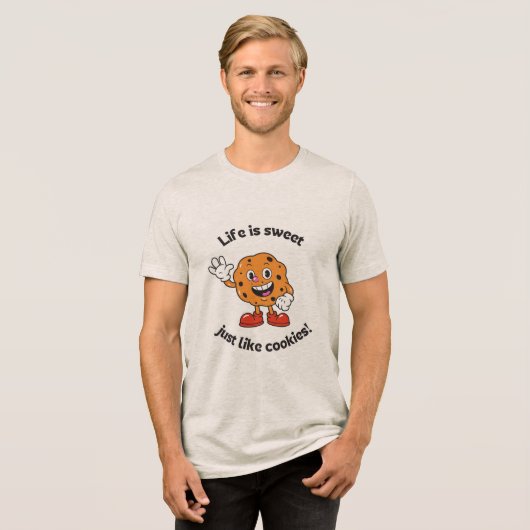 Life is sweet just Like cookies ! off Waite  Tri-Blend Shirt (Voorkant volledig)
