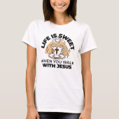 Life Is Sweet with Jesus beroemd gemaakt door Chri T-shirt (Voorkant)