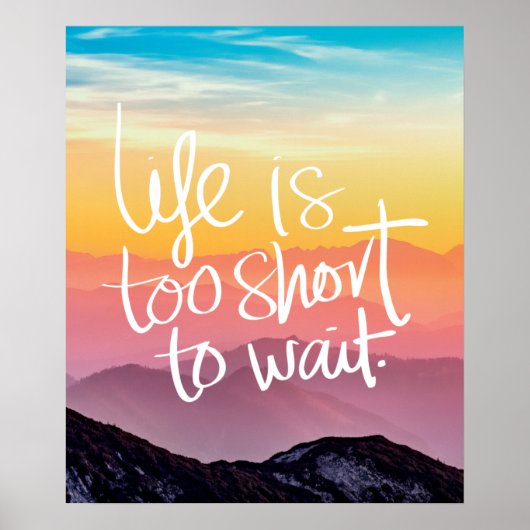 LIFE IS TE KORT OM Zonnegebergte TE WACHTEN Poster (Voorkant)