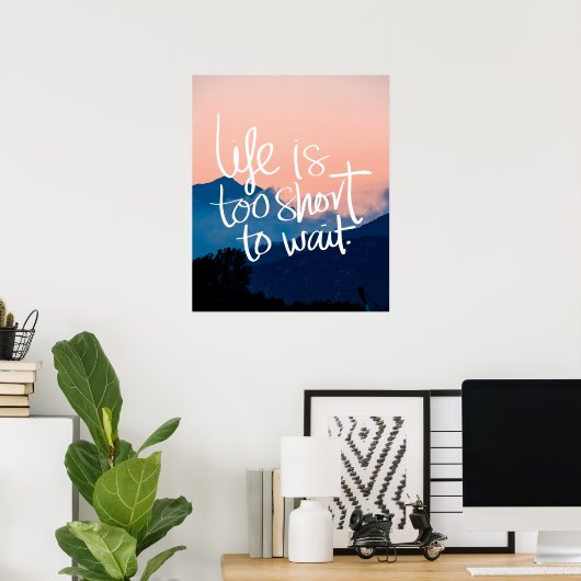 LIFE IS TE KORT OM Zonnegebergte TE WACHTEN Poster (Thuiskantoor)