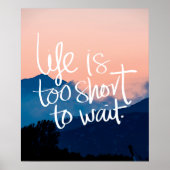 LIFE IS TE KORT OM Zonnegebergte TE WACHTEN Poster (Voorkant)