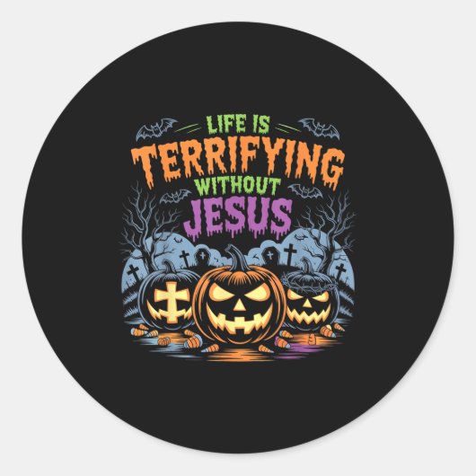 Life Is Terrifying Without Jesus Christian Hallowe Ronde Sticker (Voorkant)