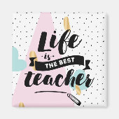 Life is the Best Teacher Magneet (Voorkant)
