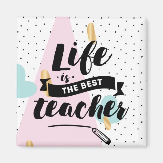 Life is the Best Teacher Magneet (Voorkant)