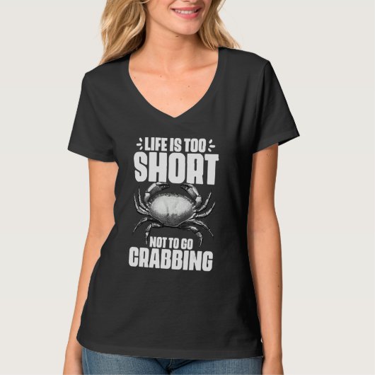 Life Is Too Short Funny Crabbing Catching Crabs Cr T-shirt (Voorkant)