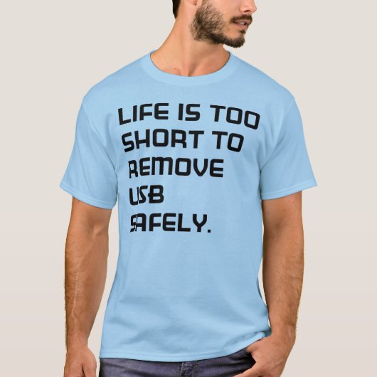 Life is too short t-shirt (Voorkant)