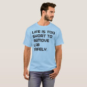 Life is too short t-shirt (Voorkant volledig)
