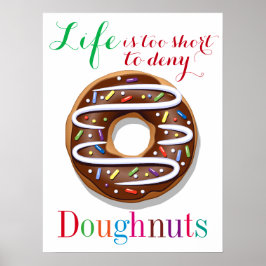 Life is Too Short to Deny Doughnuts Poster