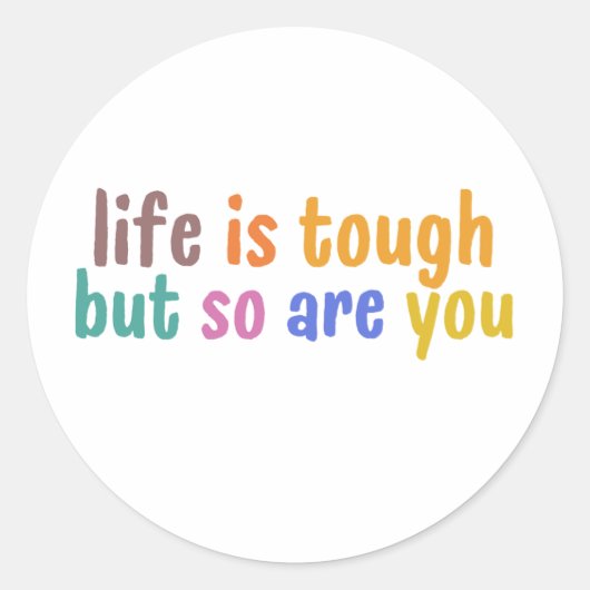 Life is tough but so are you ronde sticker (Voorkant)