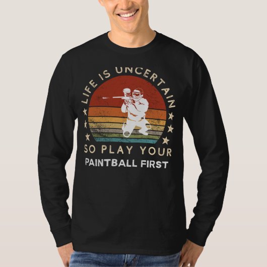 Life is Uncertain Play Paintball First Funny Tee T-shirt (Voorkant)