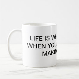 LIFE IS WAT ER GEBEURT GEBEURT GEBONDEN AAN MOK