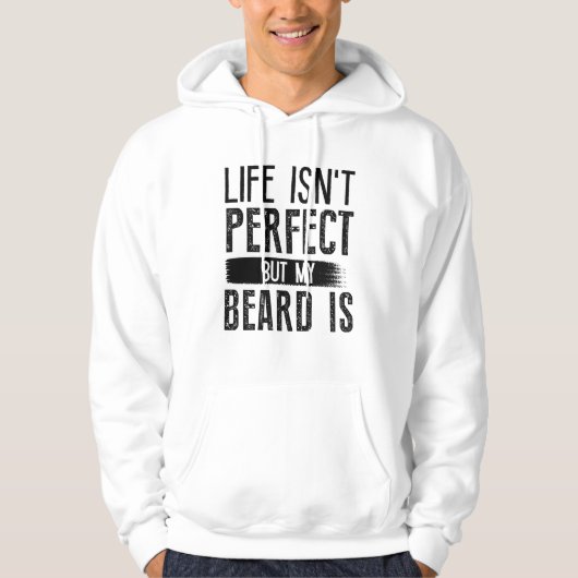 Life Isn't Perfect But My Beard is Hoodie (Voorkant)