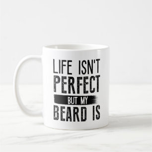 Life Isn't Perfect But My Beard is Koffiemok