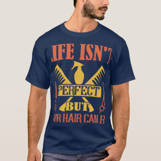 Life Isnx27t perfect, maar je haar kan stuk zijn T-shirt