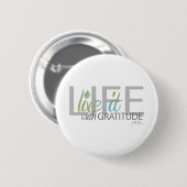 LIFE leef het met dankbaarheid Ronde Button 5,7 Cm (Voorkant /achterkant)